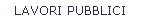 LAVORI PUBBLICI
